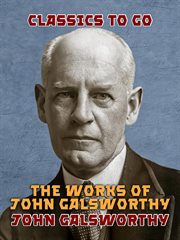 The works of John Galsworthy cover image