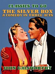 The silver box a comedy in three acts cover image