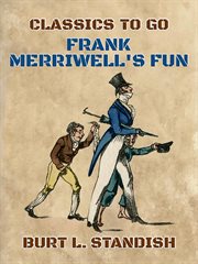 Frank Merriwell's Fun : or, Putting 'em Over cover image