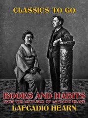 Books and habits, from lectures of lafcadio hearn cover image