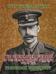 The grenadier guards in the great war of 1914-1918 vol 1, 2, 3 cover image