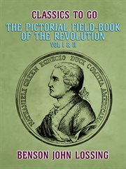 The pictorial field-book of the revolution, vol i & ii cover image