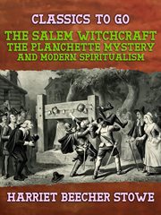 The salem witchcraft, the planchette mystery, and modern spiritualism cover image