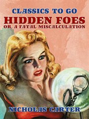 Hidden foes, or, A fatal miscalculation cover image