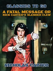 A fatal message, or, nick carter's slender crew cover image