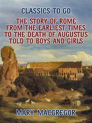 The story of Rome, from the earliest times to the death of Augustus, told to boys and girls cover image