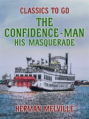 The confidence-man, his masquerade : an authoritative text, backgrounds and sources, reviews, criticism, an annotated bibliography cover image