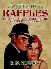 RAFFLES, FURTHER ADVENTURES OF THE AMATEUR CRACKSMAN cover image