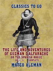 The life and adventures of guzman d'alfarache, or the spanish rogue vol 1 - 3 complete cover image