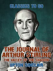 The journal of Arthur Stirling : ("The valley of the shadow") cover image