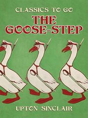 The goose-step : a study of American education cover image