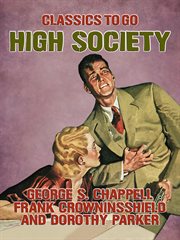 High society : advice as to social campaigning, and hints on the management of dowagers, dinners, debutantes, dances, and the thousand and one diversions of persons of quality cover image