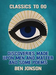 Discoveries made upon men and matter and some poems cover image