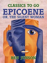 Epicoene; : or, The silent woman cover image