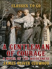 A gentleman of courage : a novel of the wilderness cover image