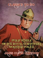 Philip Steele of the Royal Northwest Mounted Police cover image