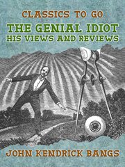 The genial idiot : his views and reviews cover image