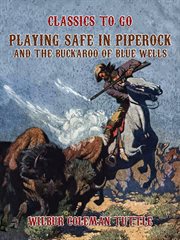 Playing safe in piperock and the buckaroo of blue wells cover image