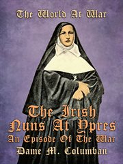 The irish nuns at ypres, an episode of the war cover image