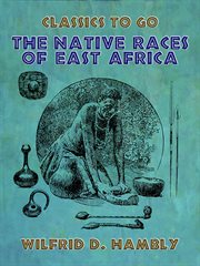 The native races of East Africa cover image