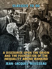 A discourse upon the origin and the foundation of the inequality among mankind cover image
