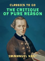The critique of pure reason ; : The critique of practical reason and other ethical treatises ; The critique of judgment cover image