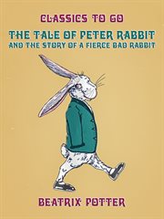 The tale of peter rabbit and the story of a fierce bad rabbit cover image