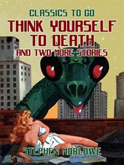 Think yourself to death and two more stories cover image