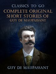 Complete original short stories of Guy De Maupassant cover image