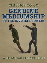 Genuine Mediumship, or The Invisible Powers cover image