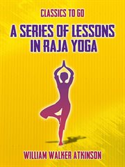 A series of lessons in Raja yoga cover image