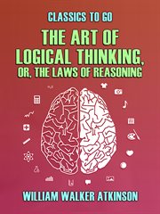 The art of logical thinking ; or, The laws of reasoning cover image