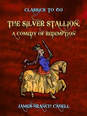 The silver stallion; : a comedy of redemption cover image