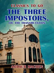 The three impostors, or, the transmutation cover image