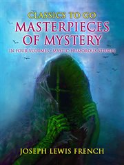 Masterpieces of mystery in four volumes: mystic-humorous stories cover image