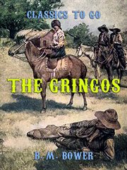 The gringos : a story of the old California days in 1849 cover image