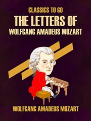 The letters of Wolfgang Amadeus Mozart cover image