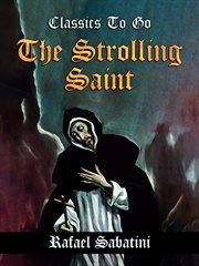 The strolling saint -- being the confessions of the high & mighty agostino d'anguissola tyrant of cover image