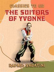 The suitors of yvonne being a portion of the memoirs of the sieur gaston de cover image