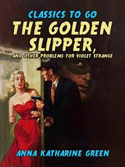 The golden slipper, and other problems for violet strange cover image