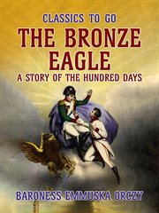 The bronze eagle a story of the hundred days cover image