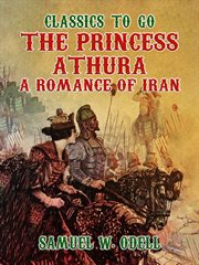 The princess athura a romance of iran cover image