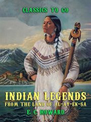 Indian legends from the land of al-ay-ek-sa cover image