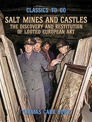 Salt mines and castles, the discovery and restitution of looted european art cover image