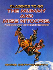 The Mummy and Miss Nitocris: a phantasy of the fourth dimension cover image