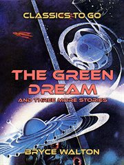 The green dream and three more stories cover image