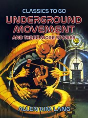 Underground movement and three more stories cover image