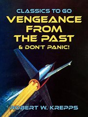 Vengeance from the past & don't panic! cover image