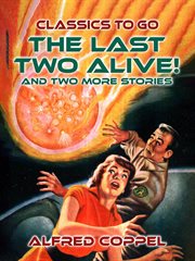 The last two alive! and two more stories cover image