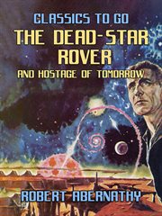 The dead-star rover & hostage of tomorrow cover image